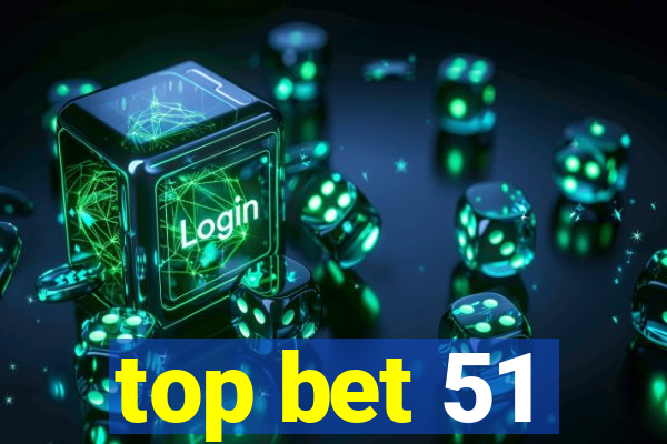 top bet 51